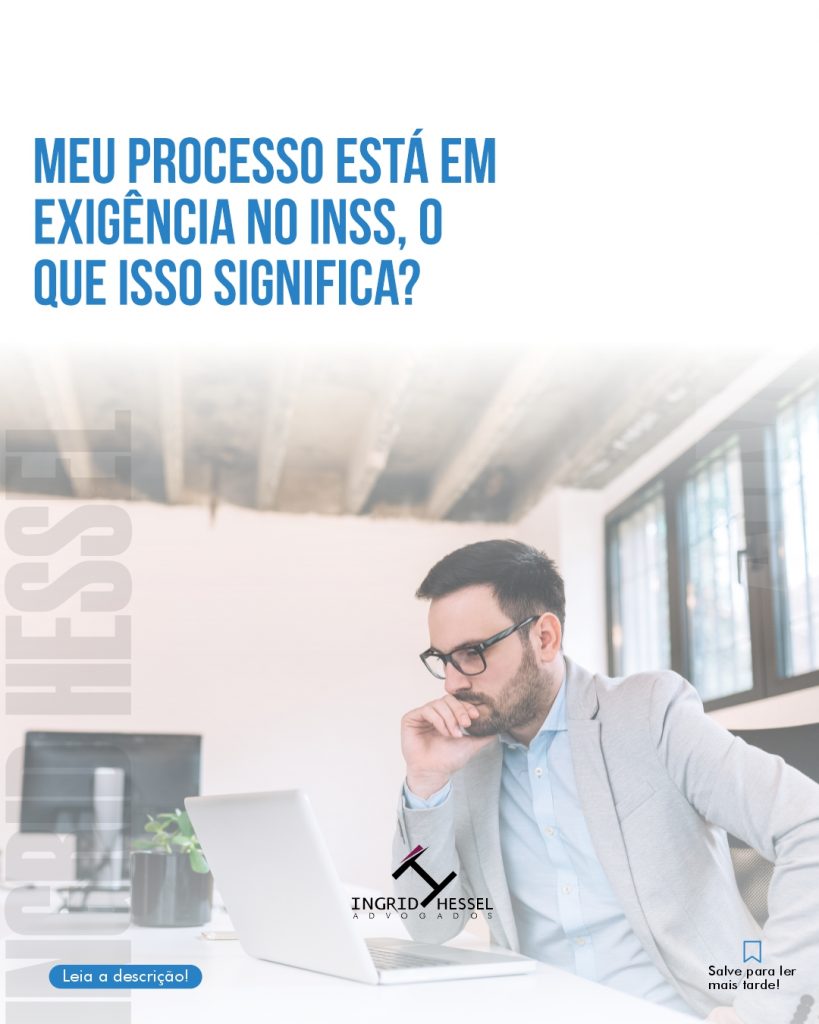 Meu Processo Est Em Exig Ncia No Inss O Que Isso Significa Ingrid