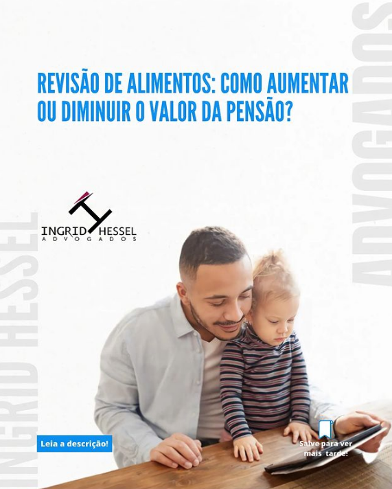 REVISÃO DE ALIMENTOS: COMO AUMENTAR OU DIMINUIR O VALOR DA PENSÃO?