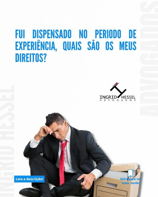 FUI DISPENSADO NO PERIODO DE EXPERIÊNCIA, QUAIS SÃO OS MEUS DIREITOS?