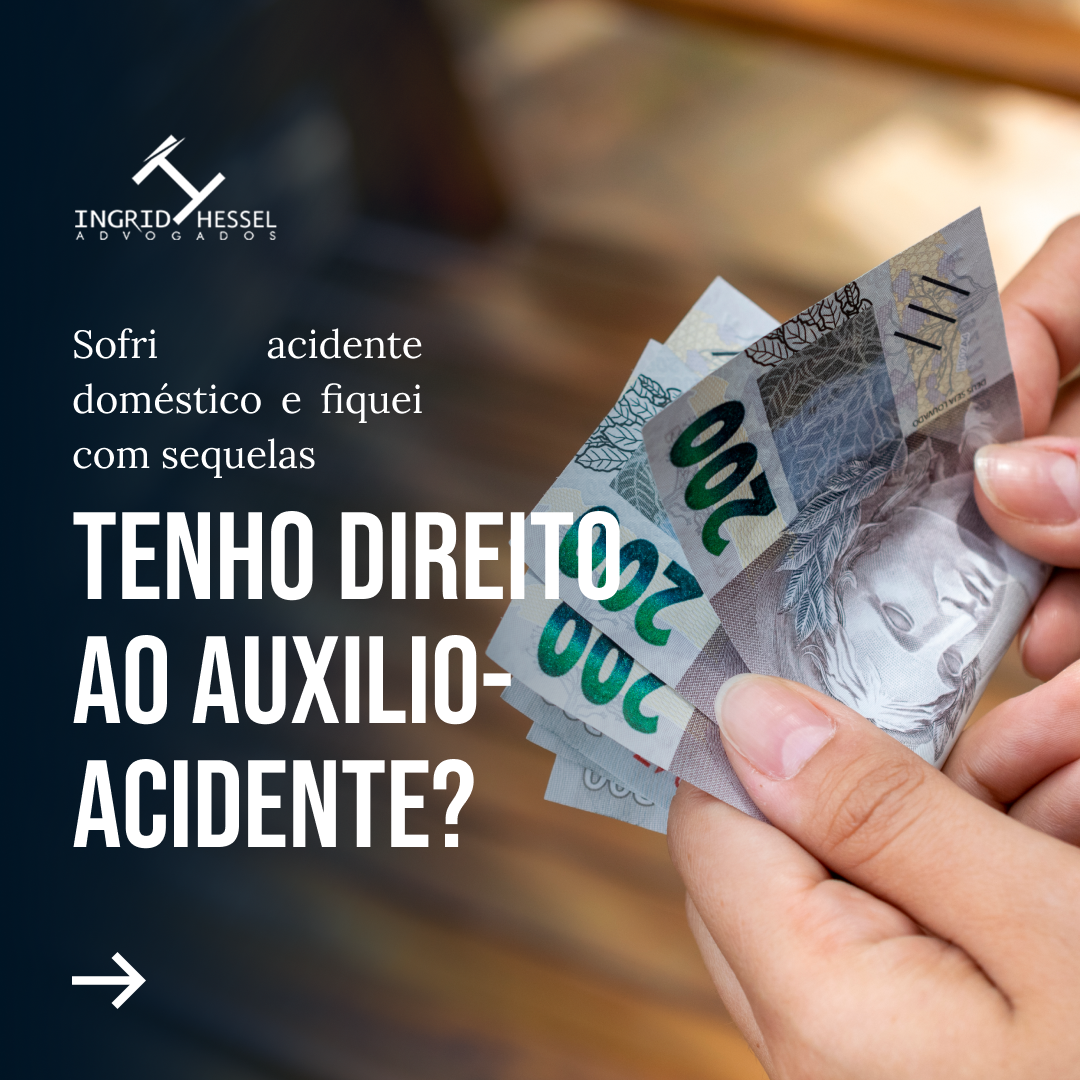 SOFRI ACIDENTE DOMÉSTICO E FIQUEI COM SEQUELAS. TENHO DIREITO AO AUXILIO-ACIDENTE?